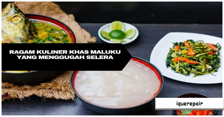 Makanan Daerah Kuliner Maluku: Warisan Kuliner yang Kaya Rasa dan Budaya