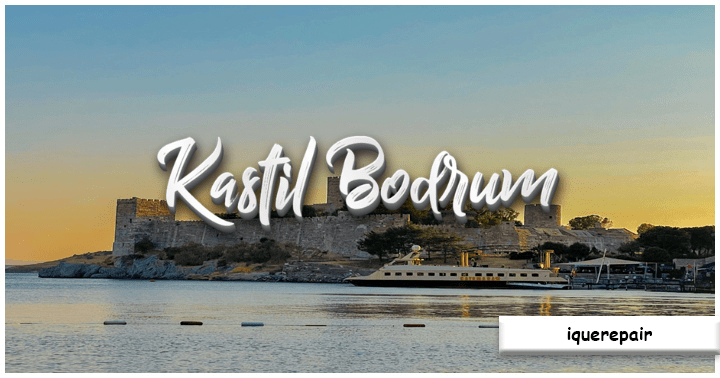 Menelusuri Keindahan dan Sejarah Kastil Bodrum, Permata Arkeologis di Pesisir Turki